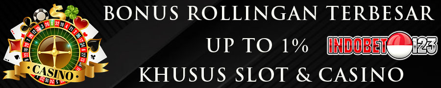 BONUS ROLLINGAN TERBESAR INDOBET123